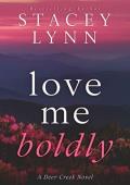 Love Me Boldly (Deer Creek #2)