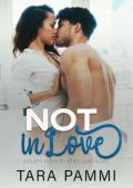 Not In Love (Flirty Filthy Forties Love #3)