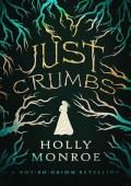 Just Crumbs (Not-So-Grimm Retellings #1)