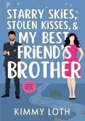Starry Skies, Stolen Kisses, and My Best Friend’s Brother (Whisper Springs #1)
