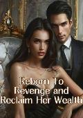 Reborn To Revenge and Reclaim Her Wealth