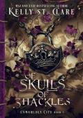Of Skulls Of Shackles (Unworldly City #3)