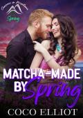 Matcha-Made by Spring (Seasons in Montana: Spring #8)