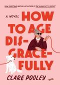 How to Age Disgracefully