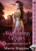 Her Scandalous Rake (The Worthington Legacy #8)