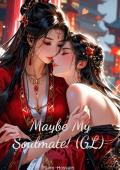 Maybe My Soulmate! (GL)