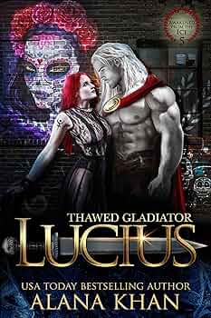 Thawed Gladiator: Lucius (Awakened From the Ice #5)