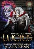 Thawed Gladiator: Lucius (Awakened From the Ice #5)