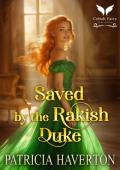 Saved by the Rakish Duke (Dukes of Power #2)