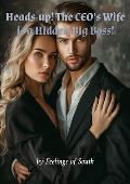 Heads-up! The CEO’s Wife is a Hidden Big Boss!