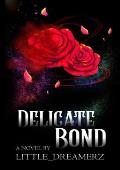 Delicate Bond