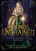 Rapunzel Unchained (Curse of the Fairy Tales #3)