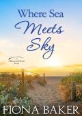 Where Sea Meets Sky (Rosewood Beach #6)