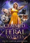 Claimed by the Feral Wolves (The Omega Selection #2)