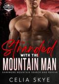 Stranded with the Mountain Man (Darkmore Mountain Search and Rescue #1)