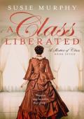 A Class Liberated (A Matter of Class #7)