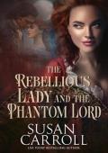 The Rebellious Lady and the Phantom Lord (The Hidden Hearts Collection #1)