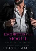 Escorting the Mogul (The Escort Collection #6)