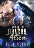 Fated to the Dragon Alien (Zarux Dragon Brides #5)