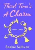 Third Time’s a Charm: 3 Short Stories