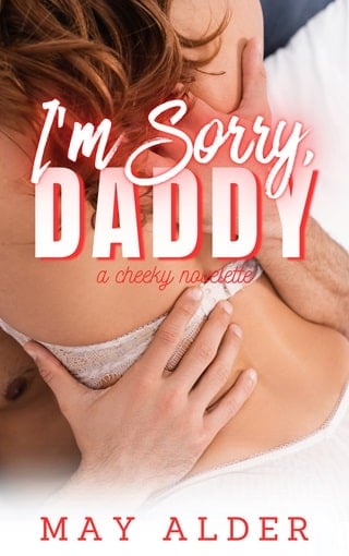 I'm Sorry, Daddy: A Cheeky Novelette