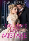 The Lady''s Last Mistake: A Bow Street Duchess Romance (Bow Street Duchess Mystery Series)