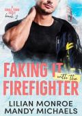 Faking It with the Firefighter (Small Town Sizzle #2)
