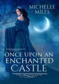 Once Upon an Enchanted Castle (Enchanted Realms #4)