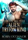 Taken by the Alien Triton King (Abducted by the Ruthless Royal #17)