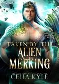 Taken by the Alien Merking (Abducted by the Ruthless Royal #16)