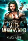 Taken by the Alien Merrow King (Abducted by the Ruthless Royal #13)