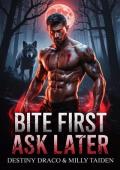 Bite First, Ask Later