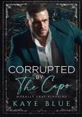 Corrupted by the Capo (Morally Gray Kingpins #4)