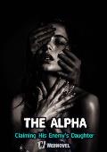 The Alpha: Claiming His Enemy‘s Daughter