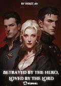 Betrayed By The Hero, Loved By The Lord