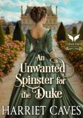 An Unwanted Spinster for the Duke (The Unwanted Sisters #1)