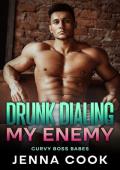 Drunk Dialing My Enemy (Curvy Boss Babes of Wild Bronco #1)