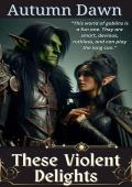 These Violent Delights (Goblin #3)