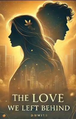 The love we left behind