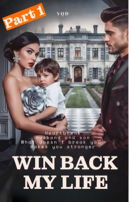 Win Back My Life (Part 1)