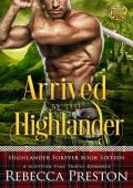 Arrived By The Highlander (Highlander Forever #16)