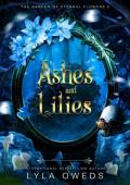 Ashes and Lilies (The Garden of Eternal Flowers #2)