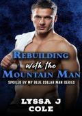 Rebuilding with the Mountain Man