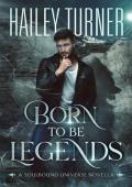 Born to Be Legends (Soulbound Universe)