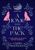A Home With the Pack (The Moonglen Shifters #1)