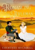 Romancing the Rifleman (The Astley Chronicles #6)
