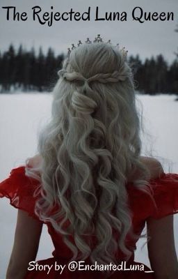 The Rejected Luna Queen