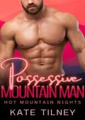 Possessive Mountain Man (Hot Mountain Nights #6)