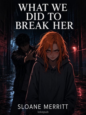 What We Did to Break Her