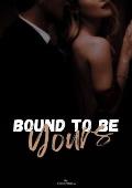 Bound To Be Yours